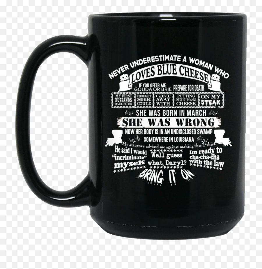 Never Underestimate A Woman Who Loves Blue Cheese And Was Born In March Funny Mug - Mug Png,Idubbbz Png