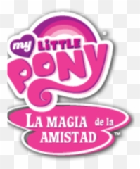 My Little Pony La Magia De Amistad International - My Little Pony Vennskap Er Ren Magi Logo Png,Spanish Png