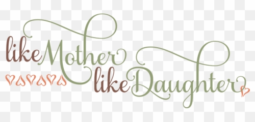 Download Free Png 19 Quote Transparent Daughter Huge Freebie - Mom And Daughter Sign,Quote Png