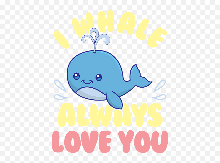 Cute Funny I Whale Always Love You Animal Pun T - Shirt For Png,Whale Icon Clothing