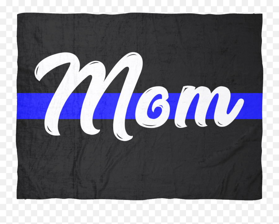 Mom - Thin Blue Line Blanket Black Calligraphy Png,Thin Blue Line Png