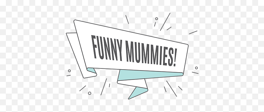 Home Funny Mummies - Signage Png,Funny Logo