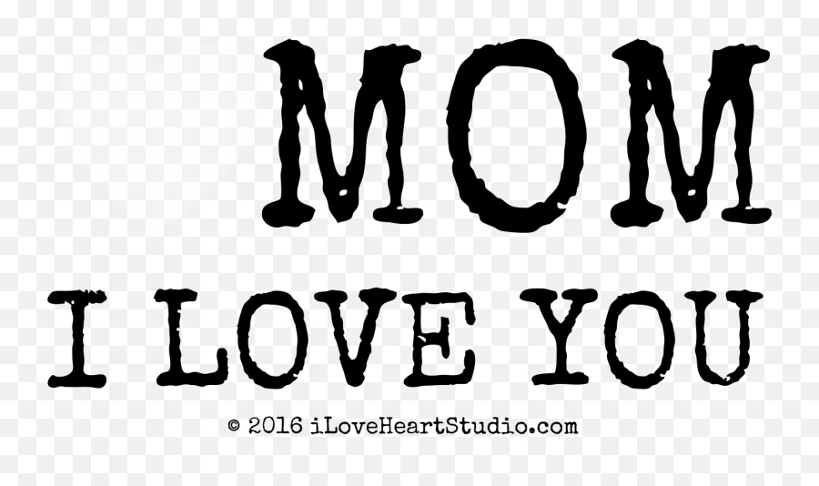 I Love You Mom - Asmi Png,Mom Png