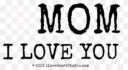 I Love You Mom - Asmi Png,Mom Png