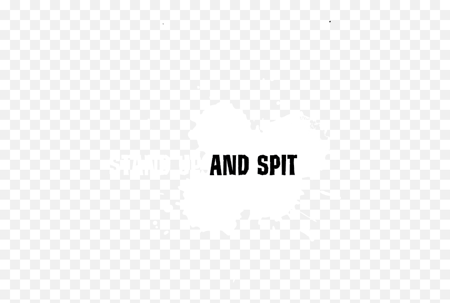 Stand Up And Spit - Digital Drama Stand Up And Spit Png,Spit Png