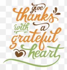 Hd Give Thanks With A Grateful Heart - Clipart Give Thanks With A Grateful Heart Png,Give Thanks Png