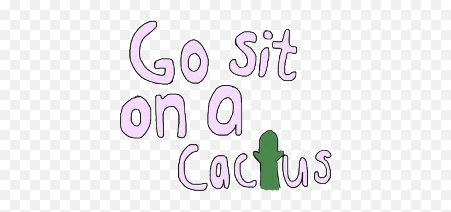 Go Sit - Go Sit On A Cactus Background Png,Tumblr Cactus Png