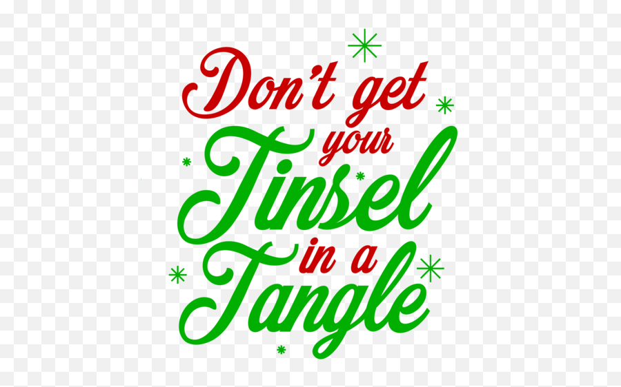 Donu0027t Get Your Tinsel In A Tangle - Christmas Tshirt Calligraphy Png,Tinsel Png