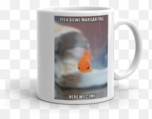Fish Bowl Margaritas Here We Come - Grumpy Fish Make A Meme Magic Mug Png,Fish Bowl Png