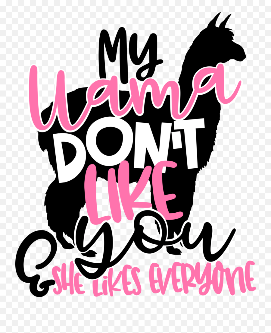 My Llama Donõt Like You Morganmae Co - Poster Png,E For Everyone Png