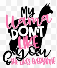 My Llama Donõt Like You Morganmae Co - Poster Png,E For Everyone Png