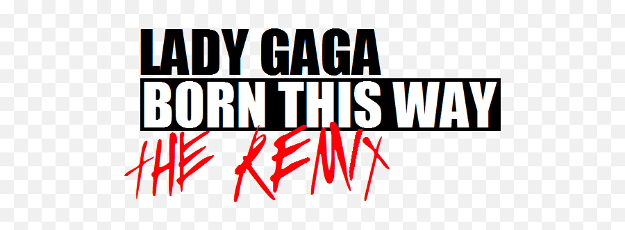 Fileborn This Way The Remix Logopng - Wikimedia Commons Lady Gaga Born This Way The Remix Png,Lady Gaga Png