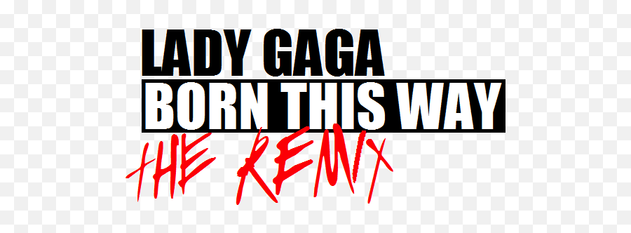Fileborn This Way The Remix Logopng Wikimedia Commons Lady Gaga Born Fileborn This Way The Remix Logopng Wikimedia Commons Lady Gaga Born