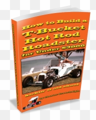 Download How To Build A T - Bucket Hot Rod Roadster Build A Build A Cheap Hot Rod Png,Hot Rod Png