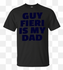 Guy Fieri Is My Dad T Shirt - Unisex png