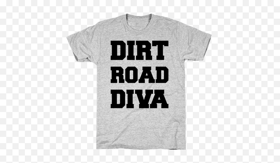 Dirt Road Diva T - Shirts Lookhuman Social Justice Warrior Shirt Png,Dirt Road Png