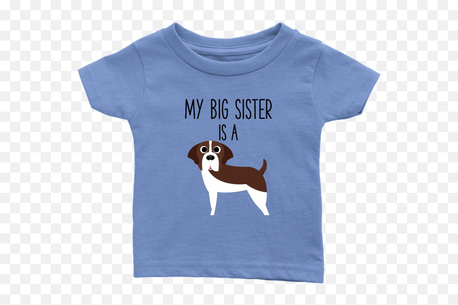 My Big Sister Is A Saint Bernard Baby T - Shirt Funny Dog Lover Toddler Shirt Kids Tee Kids Jack Russell Terrier Shirt Png,Funny Dog Png