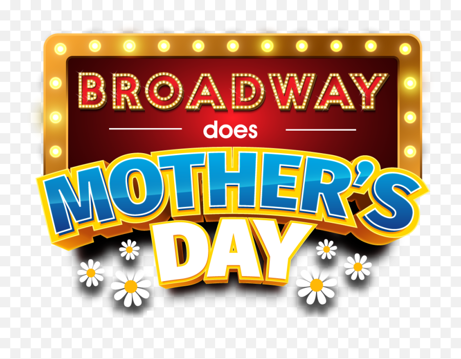 Broadway Does Mothers Day - Horizontal Png,Mothers Day Logo