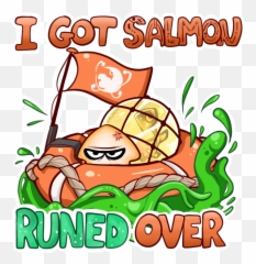I Got Salmou Runed Over Splatoon 2 Food Text Clip - Splatoon 2 Salmon Run Art Png,Splatoon 2 Png