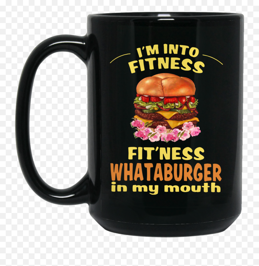 Iu0027m Into Fitness Whataburger In My Mouth Coffee Mug - Burger Png,Whataburger Png