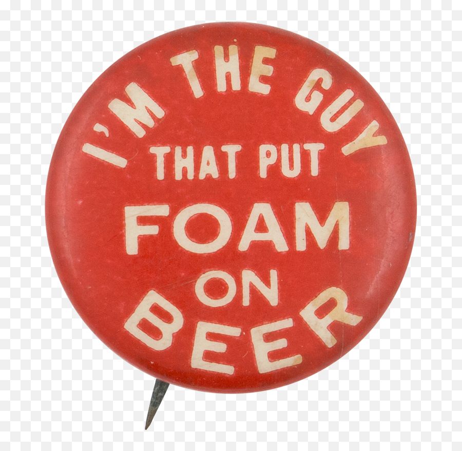 Iu0027m The Guy That Put Foam - Dot Png,Beer Foam Png