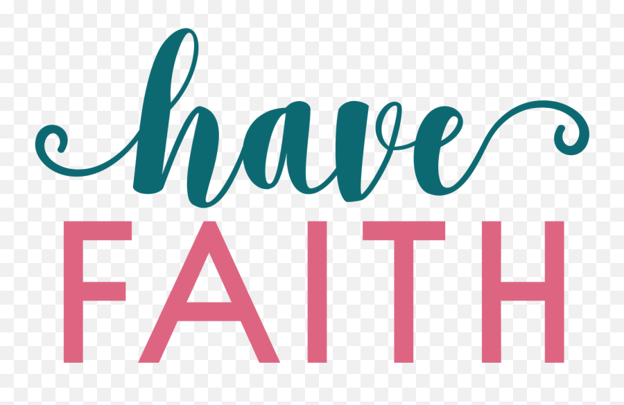 Have Faith Svg Cut File - Have Faith Png,Faith Png