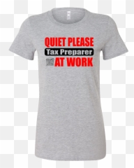 Quiet Please Tax Preparer - Shirt shirts for png