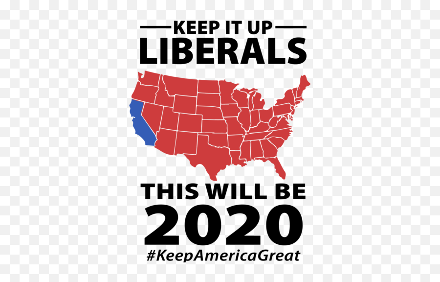 Keep It Up Liberals - This Will Be 2020 Keepamericagreat Pro Trump Conservative Tshirt Poster Png,Trump 2020 Png