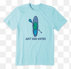 Menu0027s Just Add Water Paddleboard Crusher Tee Life Is Good - Namaste 6 Feet Away Shirt png