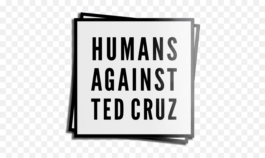 Humans Against Ted Cruz - Humans Against Ted Cruz Sticker Png,Ted Cruz Png