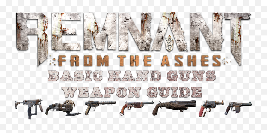 Remnant From The Ashes - Basic Hand Guns Guide Levelskip Weapons Png,Gun Hand Png