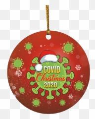 Covid Pandemic Christmas 2020 Ornament - Christmas 2020 Covid Funny Png,Christmas Ornament Transparent