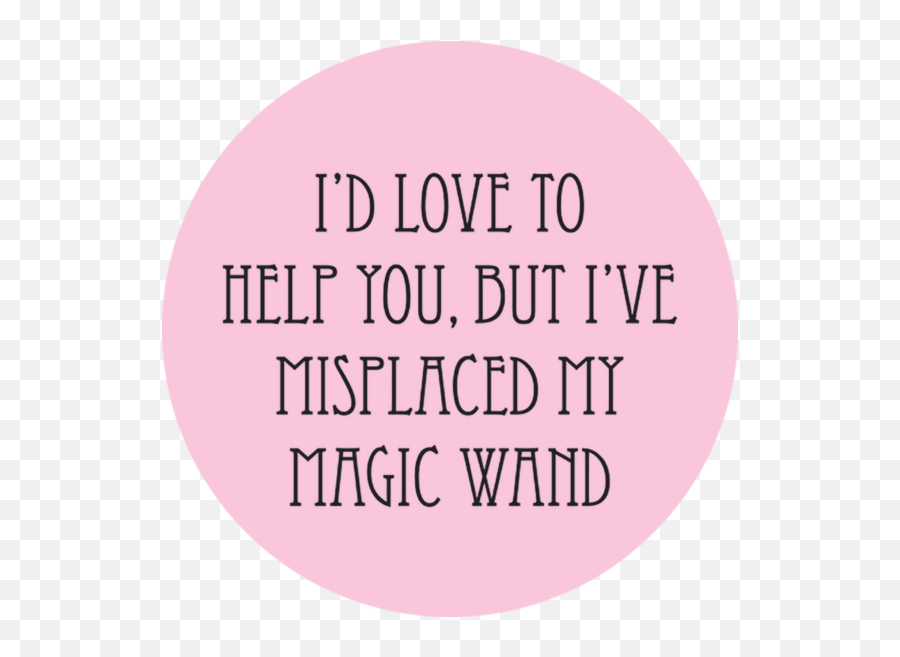 Iu0027ve Misplaced My Magical Wand Button - Dot Png,Magic Wand Png