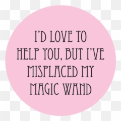 Iu0027ve Misplaced My Magical Wand Button - Dot png