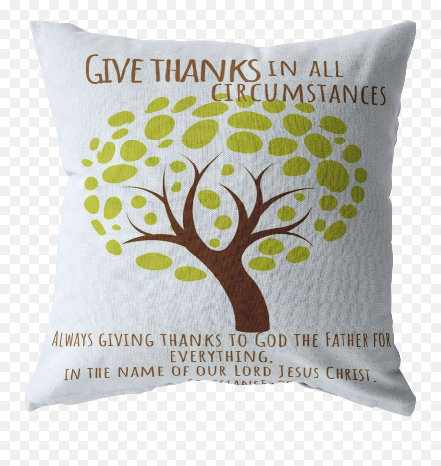 Scripture Pillows - Give Thanks Always Life Skills Tree Png,Give Thanks Png