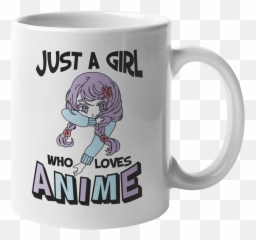 Just A Girl Who Loves Anime Cool U0026 Cute Coffee Tea Gift Mug Stuff Or Merch 11oz - Magic png