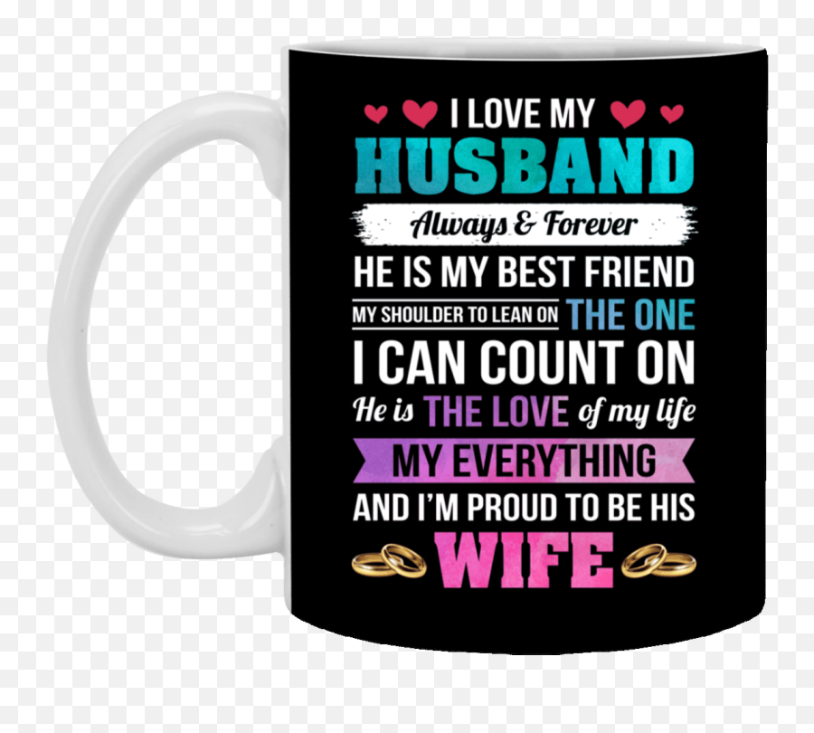 I Love My Husband Always And Forever He Is Bestfriend Ceramic Coffee Mug - Beer Stein Water Bottle Entertainment Software Rating Board Png,Lean Cup Png