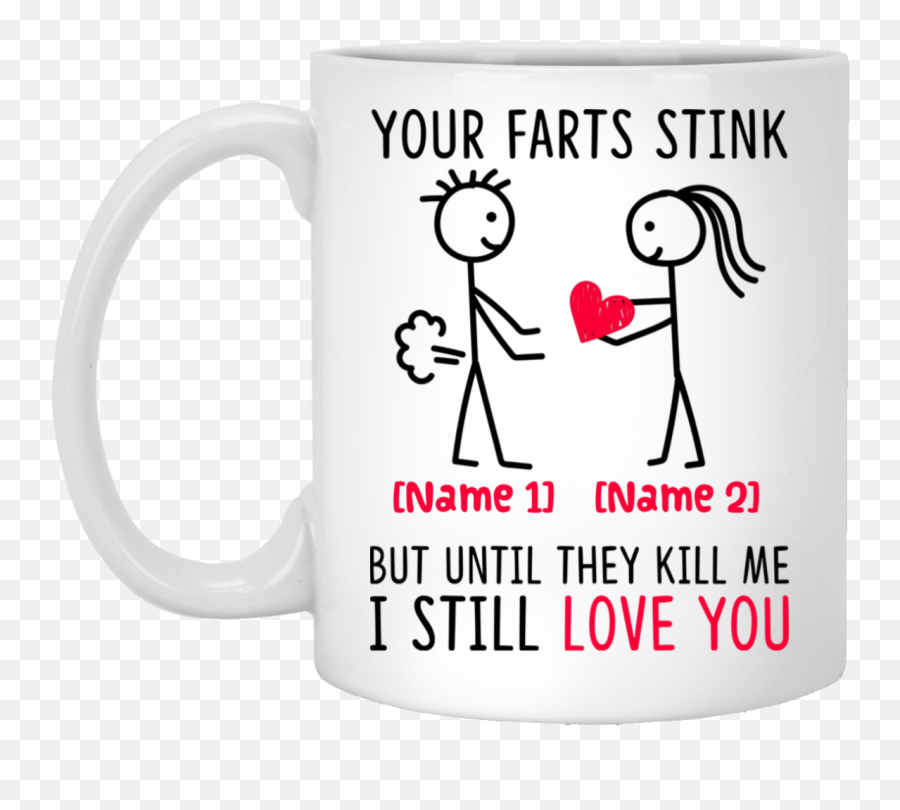 Personalized Your Farts Stink But Until They Kill Me I Still Love You Coffee Mug - Funny Gift For Boyfriend Don T Care What Colour Your Skin Png,Fart Icon