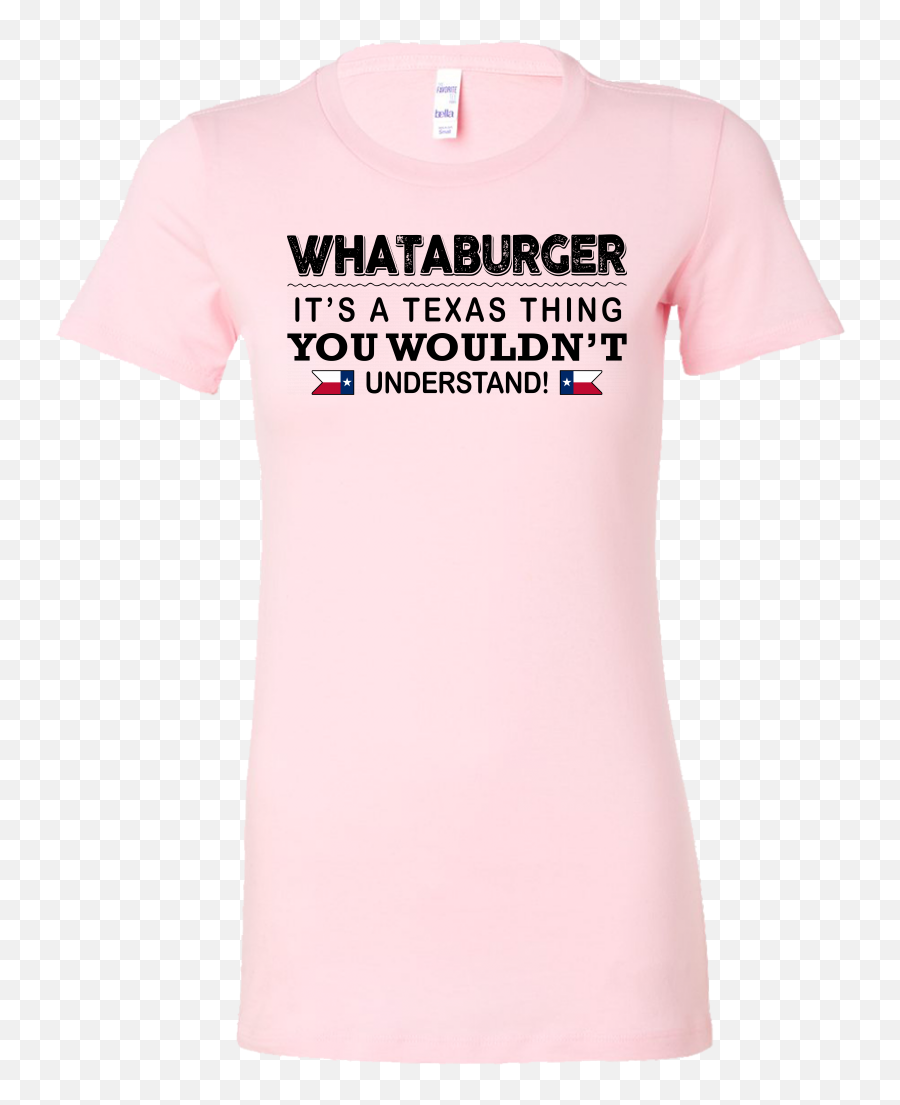 Whataburger Itu0027s A Texas Thing You Wouldnu0027t Understand - Short Sleeve Png,Whataburger Png