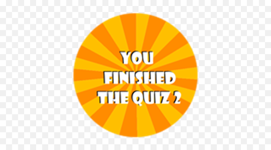 You Finished The Quiz 2 - Circle Png,Logo Quiz 2