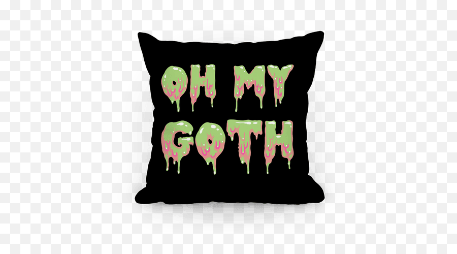 Oh My Goth Pillows Lookhuman - Cushion Png,Goth Png