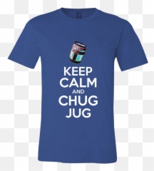 Keep Calm And Chug T - Skyscraper Png,Chug Jug Png