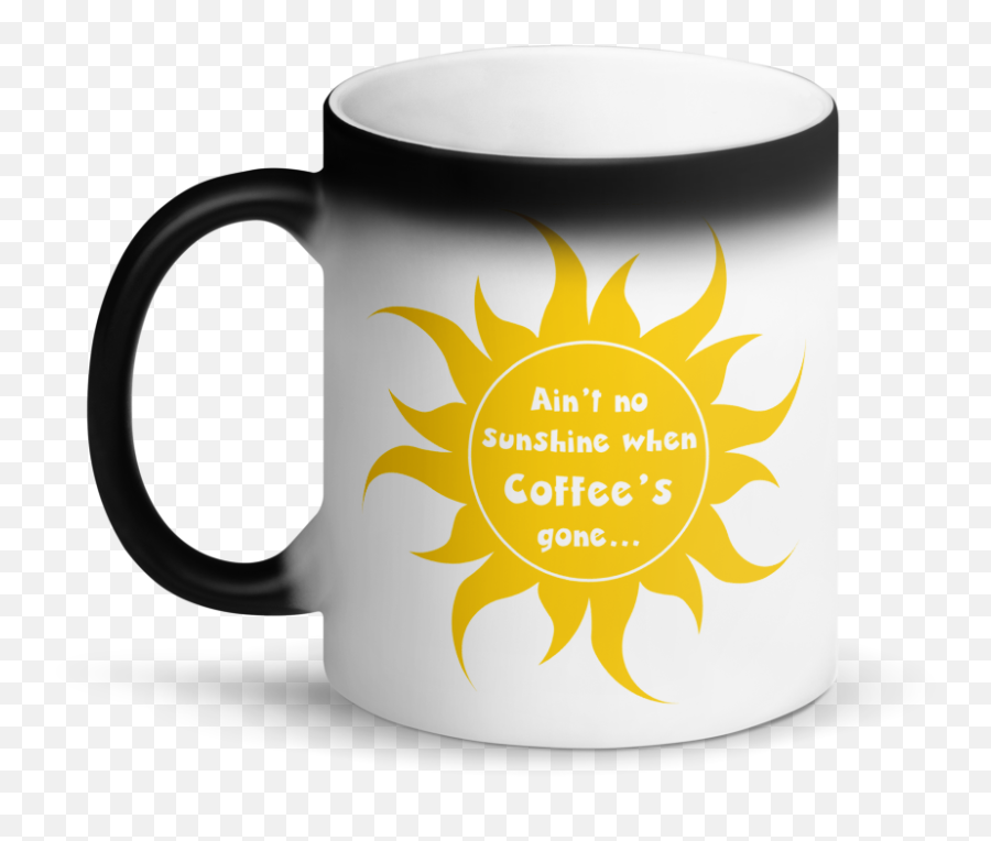 Ainu0027t No Sunshine When Coffeeu0027s Gone Color - Changing Coffee Mug U2014 Shark Fin Apparel Gelas I Love Ibu Png,Sunshine Transparent Background