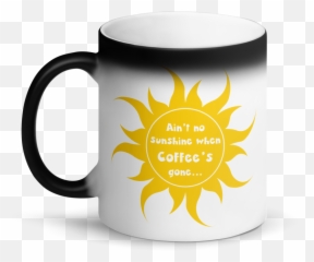 Ainu0027t No Sunshine When Coffeeu0027s Gone Color - Changing Mug u2014 Shark Fin Apparel Gelas I Love Ibu png