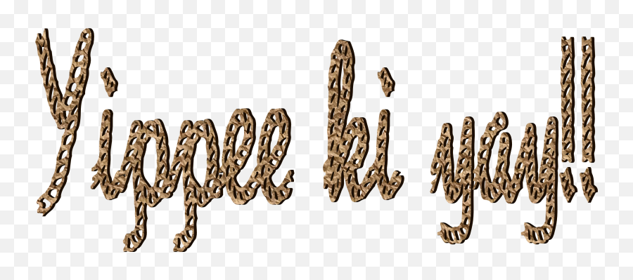 Yippee - Kiyay Now Donu0027t Get Me Wrong Calligraphy Png,Yay Png