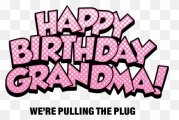 Happy Birthday Wishes For Grandmother - Happy Birthday Grandma Transparent Png,Grandma Png