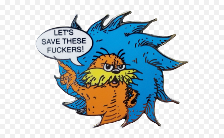Letu0027s Save These Fuckers Lorax Pin - Cartoon Png,Lorax Png