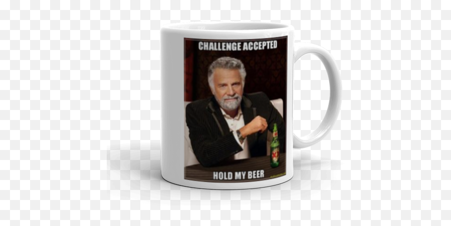 Challenge Accepted Hold My Beer - Interesting Man In The World Png,Challenge Accepted Png