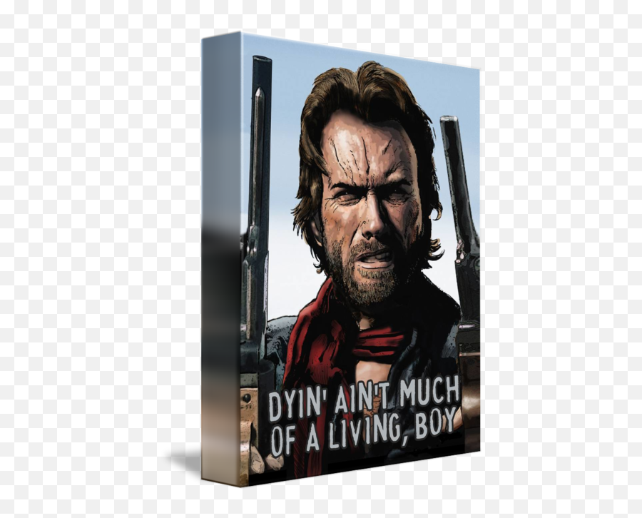 Clint Eastwood - The Outlaw Josey Wales Says By Dan Avenell Outlaw Josey Wales Art Png,Clint Eastwood Western Icon Collection