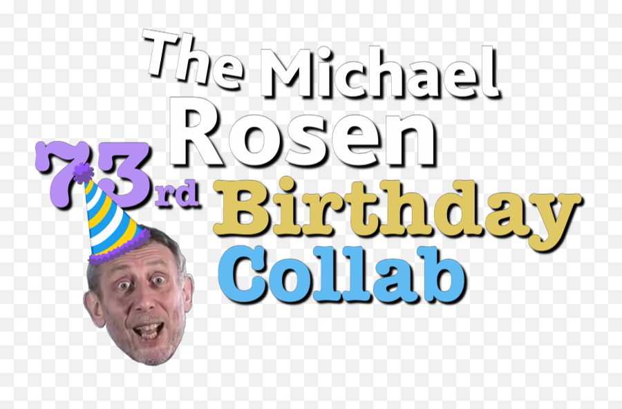 The Michael Rosen 73rd Birthday Collab - Office Party Png,Michael Rosen Png